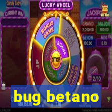 bug betano